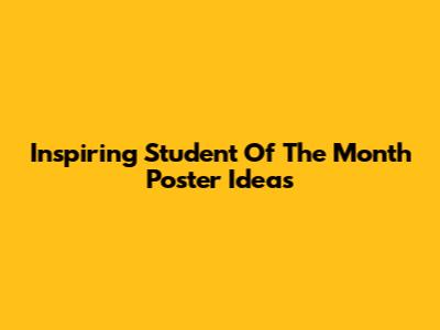 Inspiring Student Of The Month Poster Ideas