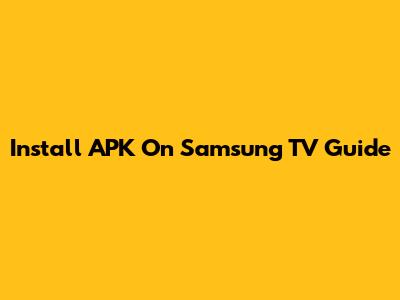 Install APK On Samsung TV Guide