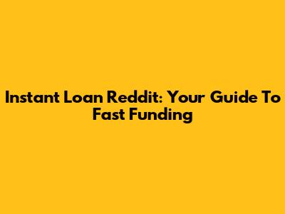 Instant Loan Reddit: Your Guide To Fast Funding