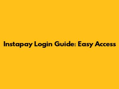 Instapay Login Guide: Easy Access