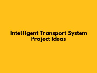 Intelligent Transport System Project Ideas