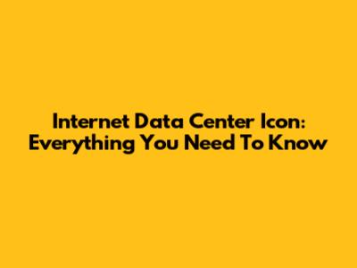 Internet Data Center Icon: Everything You Need To Know