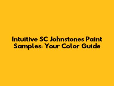 Intuitive SC Johnstone's Paint Samples: Your Color Guide