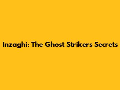 Inzaghi: The Ghost Striker's Secrets