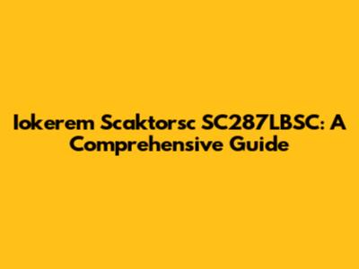 Iokerem Scaktorsc SC287LBSC: A Comprehensive Guide