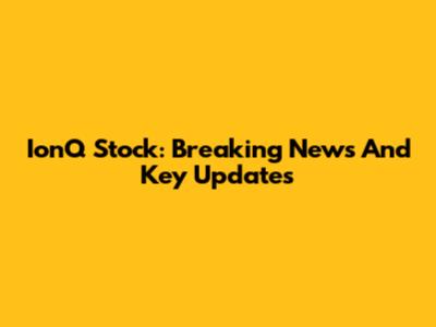 IonQ Stock: Breaking News And Key Updates