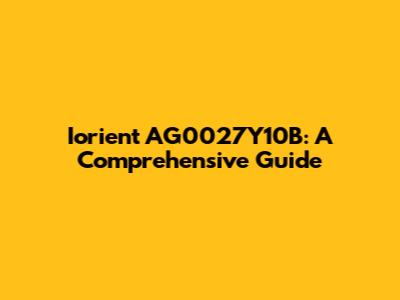 Iorient AG0027Y10B: A Comprehensive Guide