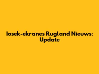 Iosek-ekranes Rugland Nieuws: Update