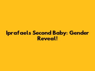 Iprafael's Second Baby: Gender Reveal!
