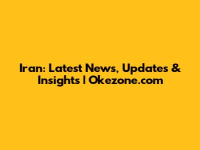 Iran: Latest News, Updates & Insights | Okezone.com