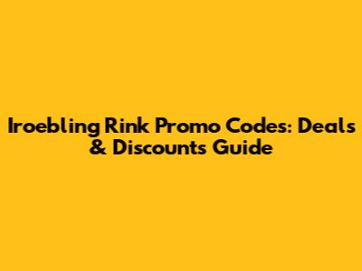 Iroebling Rink Promo Codes: Deals & Discounts Guide