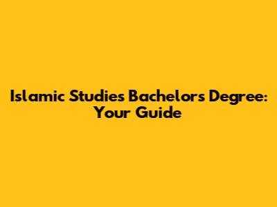 Islamic Studies Bachelor's Degree: Your Guide