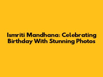 Ismriti Mandhana: Celebrating Birthday With Stunning Photos