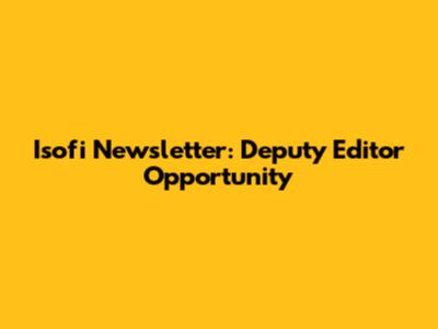 Isofi Newsletter: Deputy Editor Opportunity