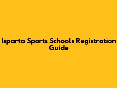 Isparta Sports Schools Registration Guide