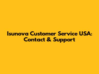 Isunova Customer Service USA: Contact & Support