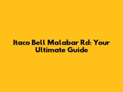 Itaco Bell Malabar Rd: Your Ultimate Guide