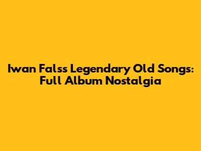 Iwan Fals's Legendary Old Songs: Full Album Nostalgia