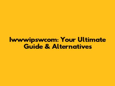 Iwwwipswcom: Your Ultimate Guide & Alternatives