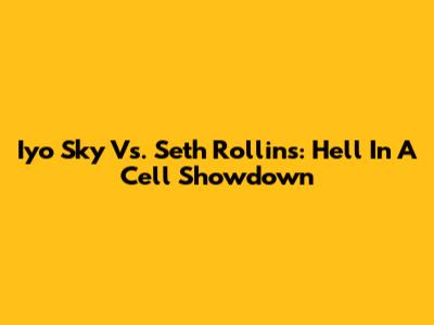 Iyo Sky Vs. Seth Rollins: Hell In A Cell Showdown