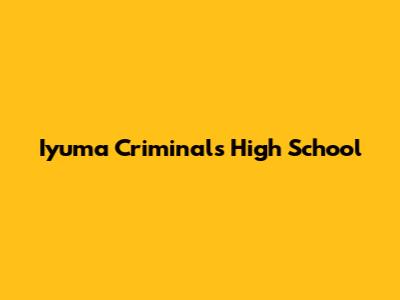 Iyuma Criminals High School
