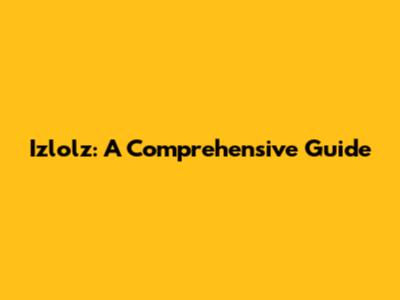 Izlolz: A Comprehensive Guide