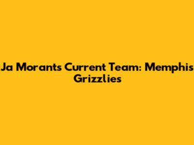 Ja Morant's Current Team: Memphis Grizzlies
