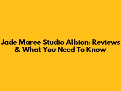 Jade Maree Studio Albion: Reviews & What You Need To Know