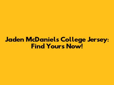 Jaden McDaniels College Jersey: Find Yours Now!