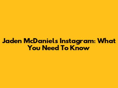 Jaden McDaniels Instagram: What You Need To Know