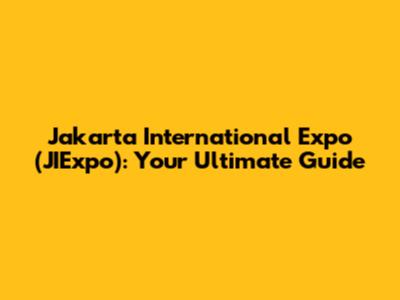 Jakarta International Expo (JIExpo): Your Ultimate Guide