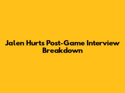 Jalen Hurts Post-Game Interview Breakdown
