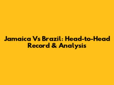 Jamaica Vs Brazil: Head-to-Head Record & Analysis