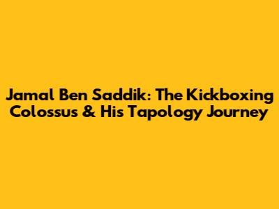 Jamal Ben Saddik: The Kickboxing Colossus & His Tapology Journey