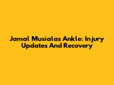 Jamal Musiala's Ankle: Injury Updates And Recovery
