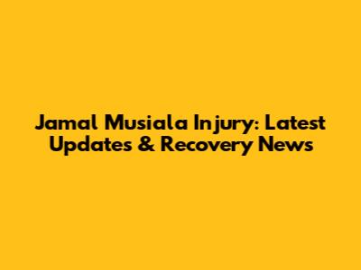 Jamal Musiala Injury: Latest Updates & Recovery News
