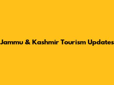 Jammu & Kashmir Tourism Updates