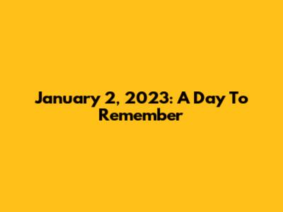 January 2, 2023: A Day To Remember