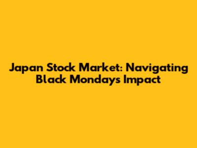 Japan Stock Market: Navigating Black Monday's Impact