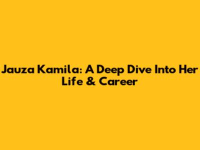 Jauza Kamila: A Deep Dive Into Her Life & Career