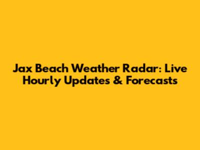 Jax Beach Weather Radar: Live Hourly Updates & Forecasts