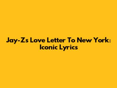 Jay-Z's Love Letter To New York: Iconic Lyrics