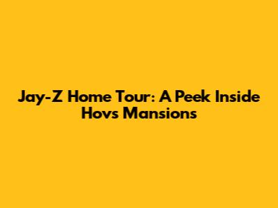 Jay-Z Home Tour: A Peek Inside Hov's Mansions