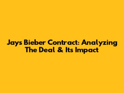 Jays' Bieber Contract: Analyzing The Deal & Its Impact
