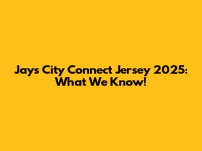 Jays City Connect Jersey 2025: What We Know!