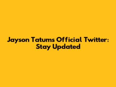 Jayson Tatum's Official Twitter: Stay Updated