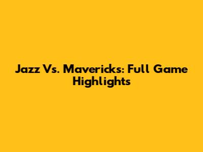 Jazz Vs. Mavericks: Full Game Highlights