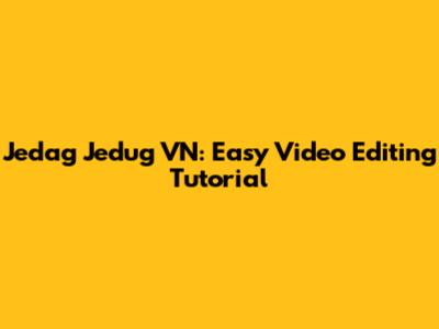 Jedag Jedug VN: Easy Video Editing Tutorial