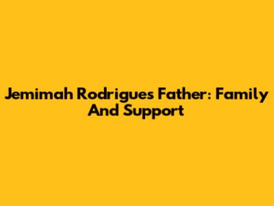 Jemimah Rodrigues' Father: Family And Support