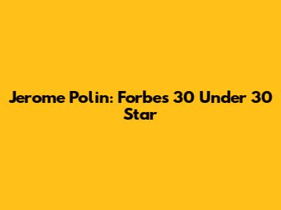 Jerome Polin: Forbes 30 Under 30 Star
